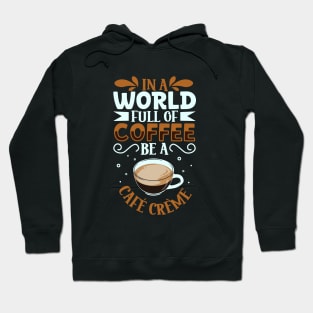 Be a Café Crème - coffee lover Hoodie